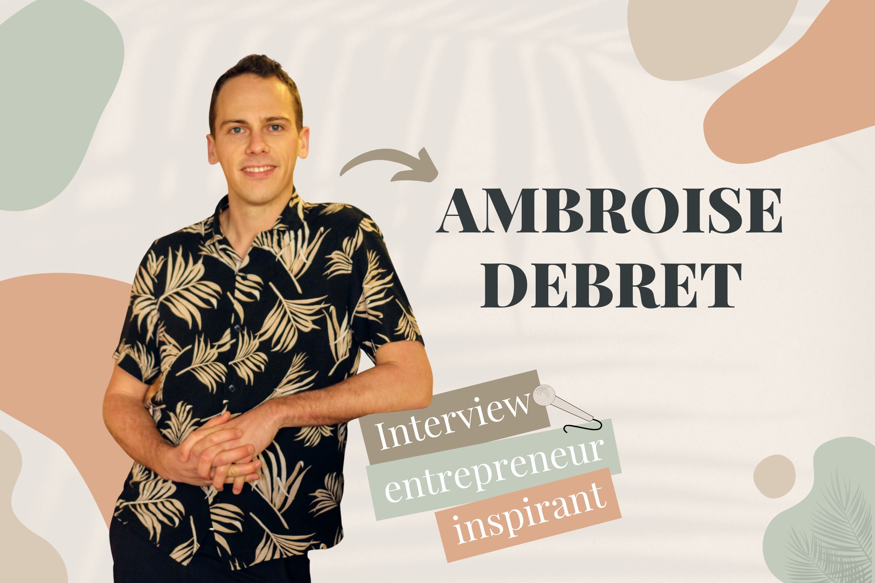 Ambroise Debret : Un Digital Nomade au Service des Freelances